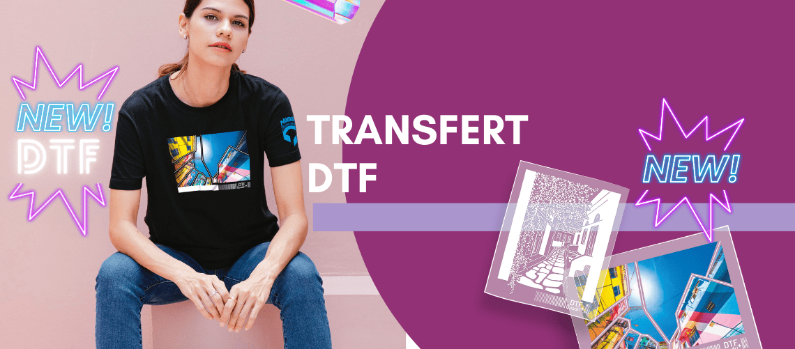 NOUVEAUTE 2024 : LE TRANSFERT DTF
